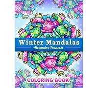 Winter Mandalas Coloring Book: Fun Easy to Color Designs, Great Holiday Activities for Kids and Adults, Christmas Pattern Pages Included