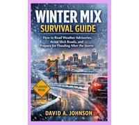 WINTER MIX SURVIVAL GUIDE: How to Read Weather Advisories, Avoid Slick Roads, and Prepare for Flooding After the Storm