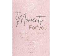 Winter Moments for you: A guided winter journal filled with daily prompts to ease your mind and nurture your heart