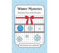 Winter Mysteries: A Cozy Collection of 50+ Winter-Themed Word Searches & Crosswords for Relaxing Holiday Fun - Perfect for Adults, Teens & Kids | 6x9 Puzzle Book, 120 Pages of Seasonal Brain Games