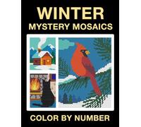 Winter Mystery Mosiacs Color by Number: A Cozy, Calming Coloring Book for Teens and Adults
