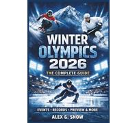 WINTER OLYMPICS 2026 The Complete Guide: Stories, Athletes, Records & Hidden Facts Behind the Snow and Ice