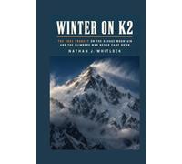 Winter on K2: The 2021 Tragedy on the Savage Mountain and the Climbers Who Never Came Down