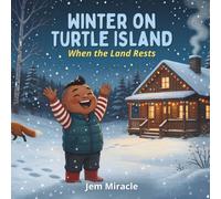 Winter on Turtle Island: When the Land Rests | A Mohawk Seasons Picture Book for Kids Ages 3-6