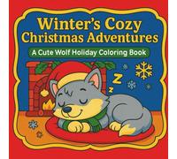 Winter’s Cozy Christmas Adventures: A Cute Wolf Holiday Coloring Book for Kids | Cozy Winter Fun, Bold & Easy Christmas Designs