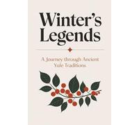 Winter’s Legends: A Journey Through Ancient Yule Traditions