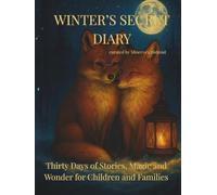 Winter’s Secret Diary: Thirty Days of Stories, Magic and Wonder for Children and Families