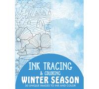 Winter Season Ink Tracing Coloring Book for Adults: 30 Unique Illustrations to Ink and Color