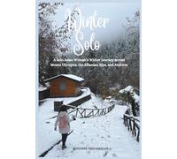 Winter Solo: A Solo Asian Woman's Winter Journey Through Mount Olympus, Albanian Alps & Andorra