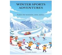 Winter Sports Adventure Coloring Book: 30 Action-Packed Winter Sports Scenes with Fun Facts and Creative Coloring Ideas for Kids
