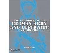 Winter Uniforms of the German Army and Luftwaffe in World War II by Vincent Slegers Vincent Slegers (Auteur)