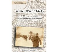 Winter War 1944/45: A 17-year old soldier in the Pocket of East Prussia