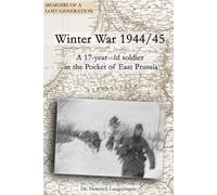 Winter War 1944/45: A 17-year old soldier in the Pocket of East Prussia (Black & White Edition)