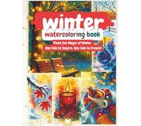 winter watercoloring book: Cozy Winter Scenes to Paint, Color & Create Magic!