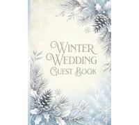 Winter Wedding Guest Book: A Winter-Themed Wedding Guest Book with 490+ Guest Entries for Messages and Memories