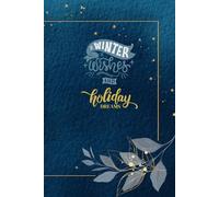 Winter Wishes and Holiday Dreams | Seasonal Reflections Notebook: 120 pages, 6 x 9 inches, perfect for capturing holiday inspirations and reflections