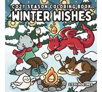 Winter Wishes : Cozy Season Coloring Book: Cozy Fantasy Coloring Book with Dragons, Ponies & Whimsical Winter and christmas Scenes