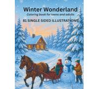 Winter Wonderland Coloring Book for Adults and Teens: 81 Single-Sided Illustrations of Cozy Winter Scenes, Snowy Landscapes, and Seasonal Magic