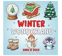 Winter Wonderland Easy and Bold Coloring Book: 50 Cozy Winter, Xmas and Happy New Year Illustrations in One Coloring Book For Adults and Kids