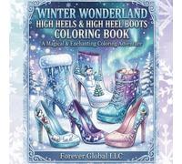 WINTER WONDERLAND HIGH HEELS & HIGH HEEL BOOTS COLORING BOOK: A MAGICAL & ENCHANTING COLORING ADVENTURE