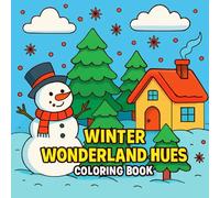 Winter Wonderland Hues Coloring Book: Cozy Moments in a Colorful Winterland