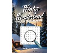 Winter Wonderland Word Search A Magical Puzzle Book: Experience the Joy of the Season with Over 50 Word Search Puzzles Featuring Snowy Scenes, Holiday Cheer, Cozy Moments & More!