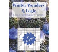 Winter Wonders and Logic: Kakuro Puzzle Book for Adults, Seniors, and Teens - 30 Challenges to Keep You Thinking