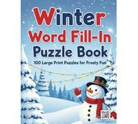 Winter Word Fill-in Puzzle Book: A Cozy Activity Book for Adults and Seniors | 100 Large Print Puzzles for a Relaxing, Frosty Day | The Perfect Holiday Stocking Stuffer