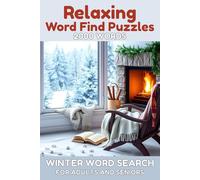 Winter Word Search 2000 Words: Peaceful and Soothing Word Find Puzzles for Adults and Seniors - 100 Large Print Winter Puzzles with 2,000 Words and Full Solutions to Keep You Warm and Engaged