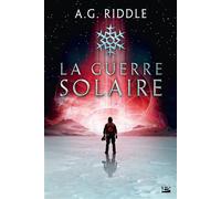 Winter World, T2 : La Guerre solaire - A.G. Riddle - Bragelonne - broché - Roman