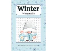 Winter Wortsuche Rätsel für Erwachene & Senioren: 50+ winterliche Wortsuchrätsel im Großdruck mit Lösungen über Wichtel, Schnee & Winterfreude - das ... Erwachsene, Oma, Opa & alle Rätselliebhaber