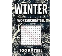 Winter Wortsuchrätsel: 100 Seiten mit Schnee Rätsel, Buchstabenrätsel, Wortsuche und Vokabelübungen für Kinder, Erwachsene und Senioren.
