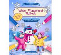 Winter-Wunderland Malbuch für Kinder: Über 30 winterliche Ausmalmotive - einfache und detailreichere Bilder für kreative Kinder ab 4 Jahren als ... im Advent, Winter und an Weihnachten