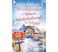 Winterglitzern im kleinen Schokoladencafé am Meer: Ein Sylt-Roman | Romantische Tage auf der sturmumwehten Nordseeinsel