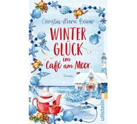Winterglück im Café am Meer Roman | Wenn der Zauber der Muscheln dein Herz berührt - Christin-Marie Below - Ullstein eBooks - ebook (ePub) - Livre