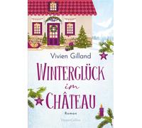 Winterglück im Château Roman | Bezaubernde Winterzeit in den Schweizer Alpen | Für Fans von Julie Caplin - Vivien Gilland - HarperCollins eBook - ebook (ePub) - Livre