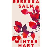 Winterhart Roman | Ein Eheroman über das Erinnern und Vergessen, über das Altern und die Notwendigkeit radikaler Entscheidungen - Rebekka Salm - Ullstein eBooks - ebook (ePub) - Livre