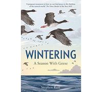Wintering: A Season With Geese