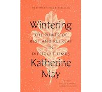 Wintering: The Power of Rest and Retreat in Difficult Times