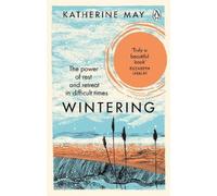 Wintering: The Power of Rest and Retreat in Difficult Times by Katherine May