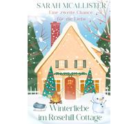 Winterliebe im Rosehill Cottage: Eine zweite Chance für die Liebe