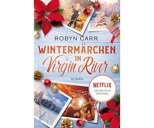 Wintermärchen in Virgin River: Die Buchvorlage zu Netflix langlebigster Serie | Band vier der Virgin-River-Reihe | Staffel 7 bestätigt