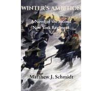 WINTER'S AMBITION: A Novel of the Second New York Regiment