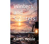 Winters and Splinters: Short Poems and Essays