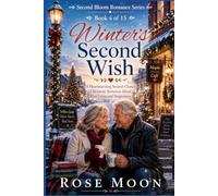 Winter's Second Wish: A Heartwarming Second-Chance Christmas Romance About First Loves and Forgiveness