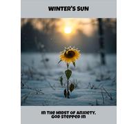 Winter'S Sun: In The Midst Of Anxiety, God Stepped In