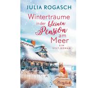Winterträume in der kleinen Pension am Meer Ein Sylt-Roman | Winterglück und Sylt-Zauber - ein neuer Wohlfühlroman für alle Nordseefans - Julia Rogasch - Ullstein eBooks - ebook (ePub) - Livre