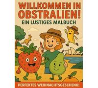 Winterzeit in Obstralien - Ein fantasievolles Mal- und Vorlesebuch voller Winterspaß, Bastelideen und Keksduft: Mit Ausmalbildern, Geschichten, ... und Familien zur Winter- und Weihnachtszeit