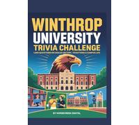 Winthrop University Trivia Challenge: 1,000 Questions on Eagles History, Traditions & Campus Life