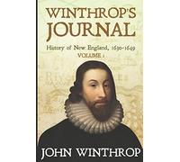 Winthrop's Journal, History of New England, 1630-1649: Volume 1